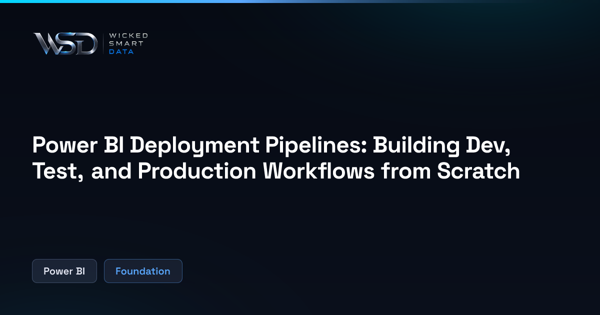 Power BI Deployment Pipelines: Building Dev, Test, and Production ...